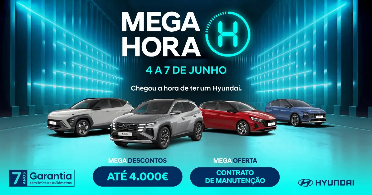 Hyundai Mega Hora H chegou a hora de ter um Hyundai e aproveitar descontos de até 4000 euros